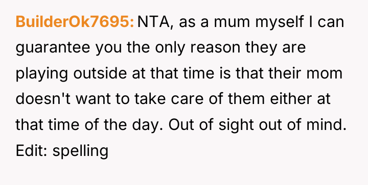 BuilderOk7695 NTA, as a mum myself I can guarantee you...