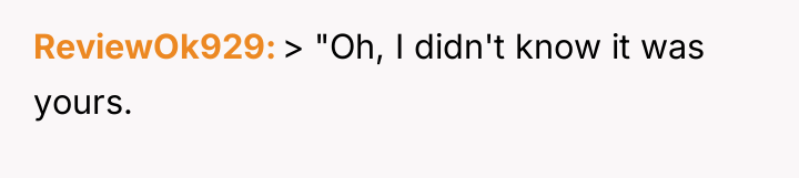 ReviewOk929 > "Oh, I didn't know it was yours.