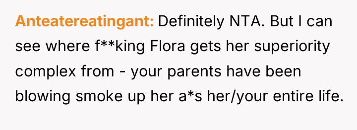 Anteatereatingant Definitely NTA. But I can see where f**king Flora...