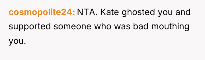 cosmopolite24 NTA. Kate ghosted you and supported someone who was...