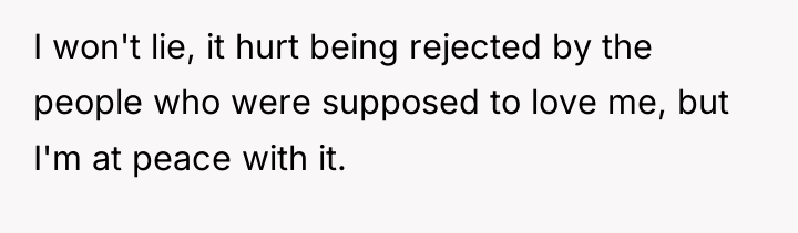 I won't lie, it hurt being rejected by the people...