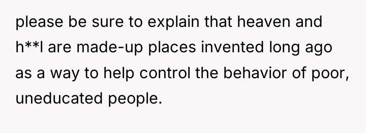 please be sure to explain that heaven and h**l are...