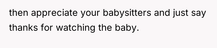 then appreciate your babysitters and just say thanks for watching...