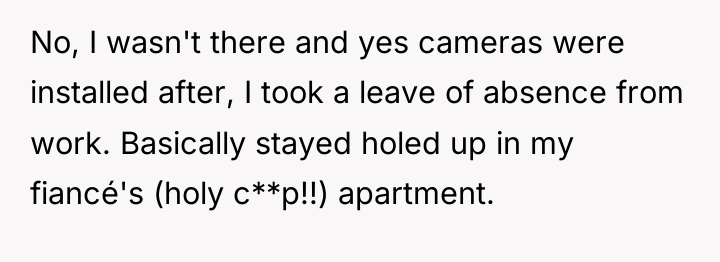 No, I wasn't there and yes cameras were installed after,...