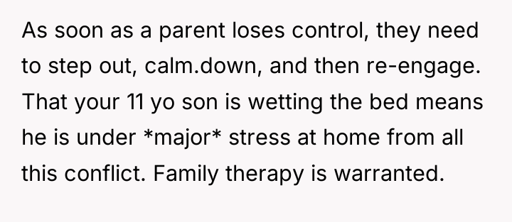 As soon as a parent loses control, they need to...