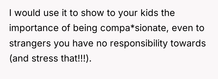 I would use it to show to your kids the...