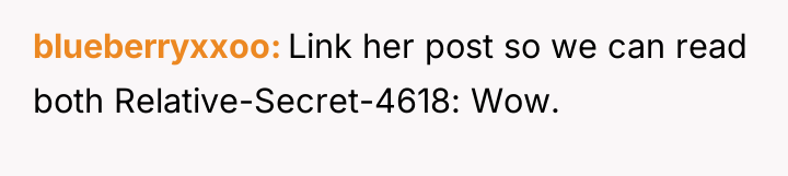 blueberryxxoo Link her post so we can read both Relative-Secret-4618:...
