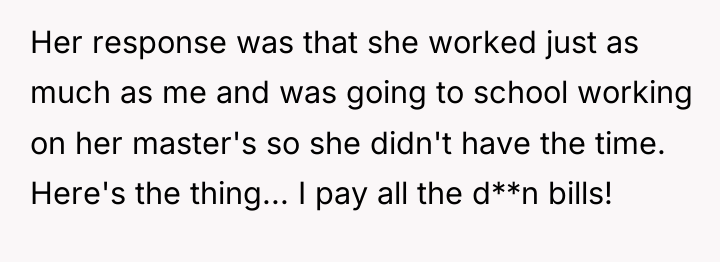 Her response was that she worked just as much as...