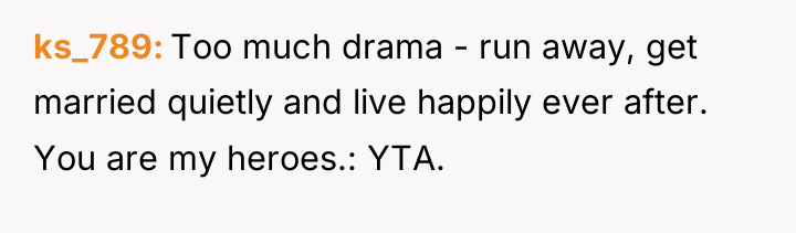 ks_789 Too much drama - run away, get married quietly...