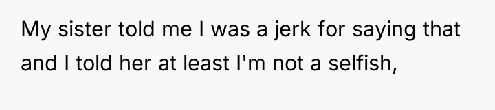 My sister told me I was a jerk for saying...