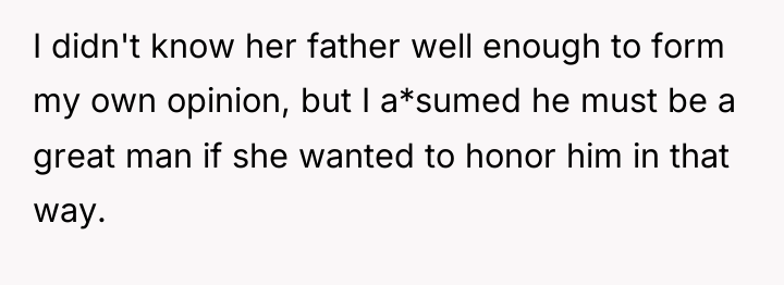 I didn't know her father well enough to form my...