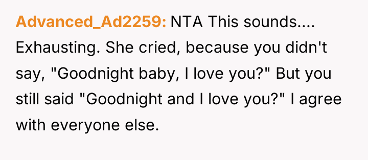 Advanced_Ad2259 NTA This sounds.... Exhausting. She cried, because you didn't...