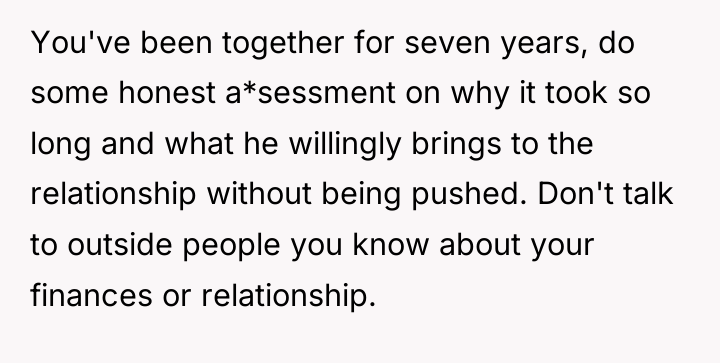 You've been together for seven years, do some honest a*sessment...