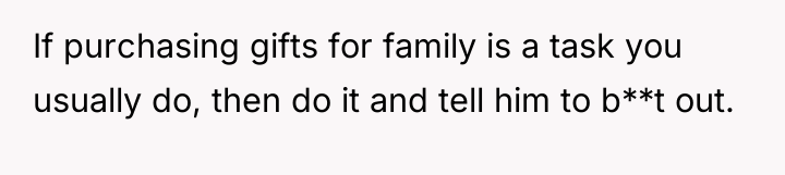 If purchasing gifts for family is a task you usually...