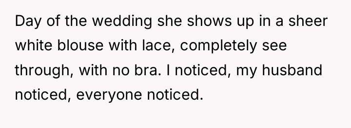 Day of the wedding she shows up in a sheer...