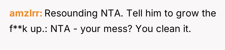 amzlrr Resounding NTA. Tell him to grow the f**k up.:...