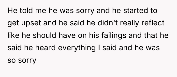 He told me he was sorry and he started to...