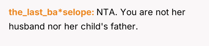the_last_ba*selope NTA. You are not her husband nor her child's...