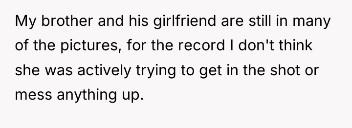 My brother and his girlfriend are still in many of...