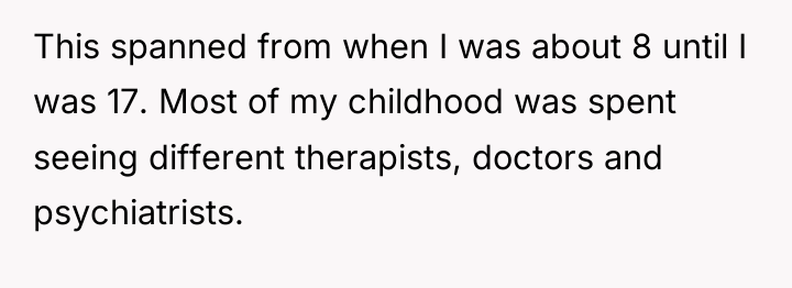 This spanned from when I was about 8 until I...