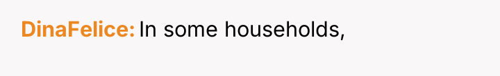 DinaFelice In some households,