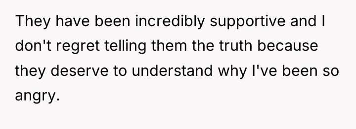 They have been incredibly supportive and I don't regret telling...