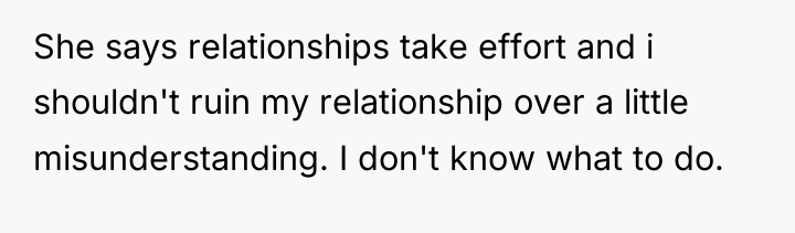 She says relationships take effort and i shouldn't ruin my...