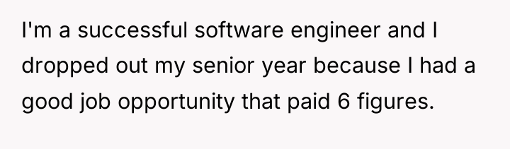 I'm a successful software engineer and I dropped out my...