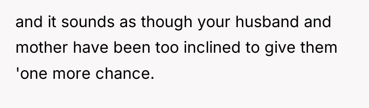 and it sounds as though your husband and mother have...
