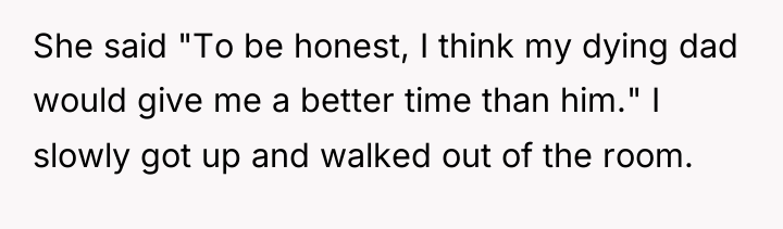 She said "To be honest, I think my dying dad...