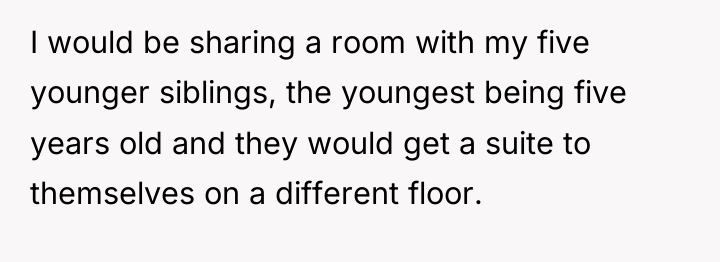 I would be sharing a room with my five younger...