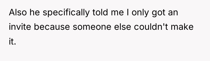 Also he specifically told me I only got an invite...