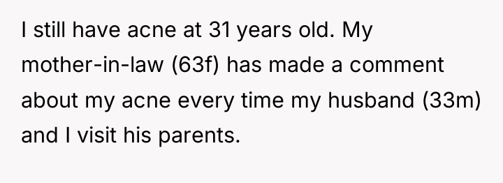I still have acne at 31 years old. My mother-in-law...