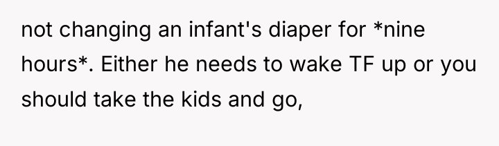 not changing an infant's diaper for *nine hours*. Either he...
