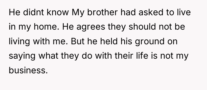 He didnt know My brother had asked to live in...