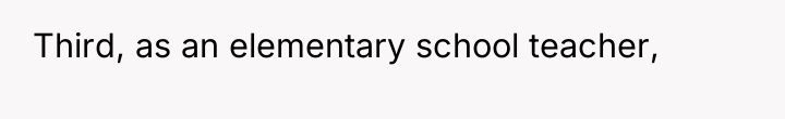 Third, as an elementary school teacher,