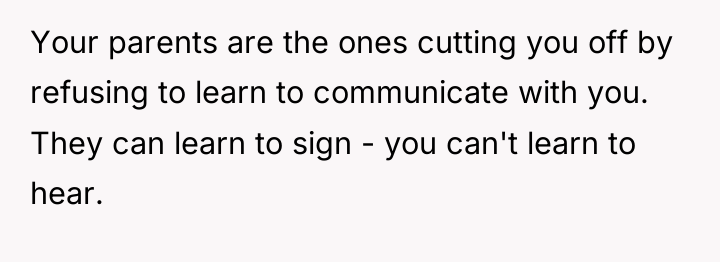 Your parents are the ones cutting you off by refusing...