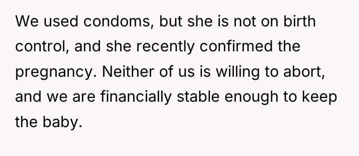 We used condoms, but she is not on birth control,...