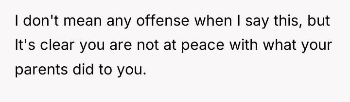 I don't mean any offense when I say this, but...