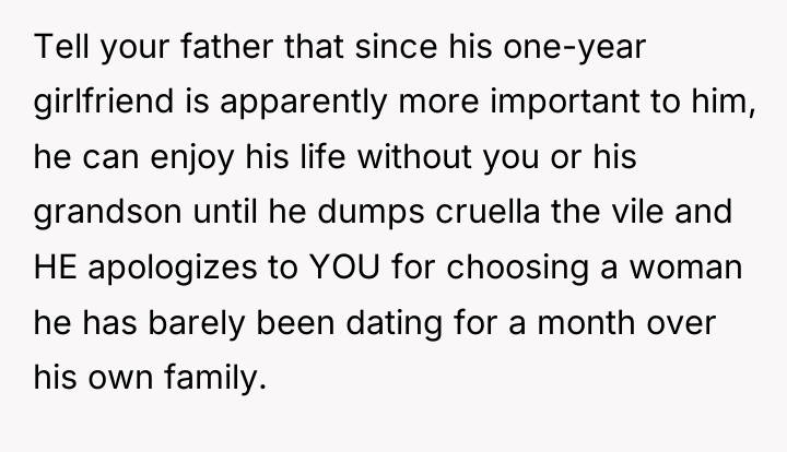 Tell your father that since his one-year girlfriend is apparently...