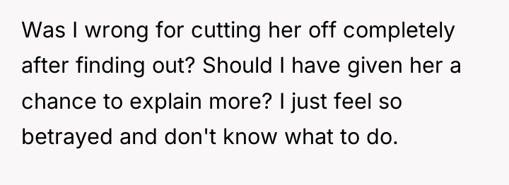Was I wrong for cutting her off completely after finding...