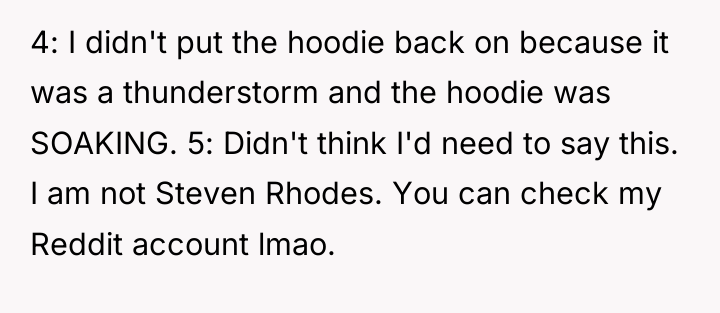 4: I didn't put the hoodie back on because it...