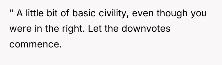 " A little bit of basic civility, even though you...