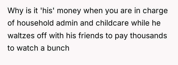 Why is it 'his' money when you are in charge...