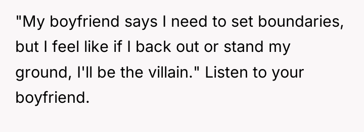 "My boyfriend says I need to set boundaries, but I...