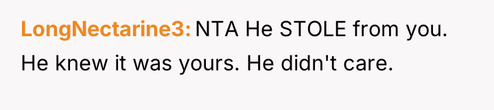 LongNectarine3 NTA He STOLE from you. He knew it was...
