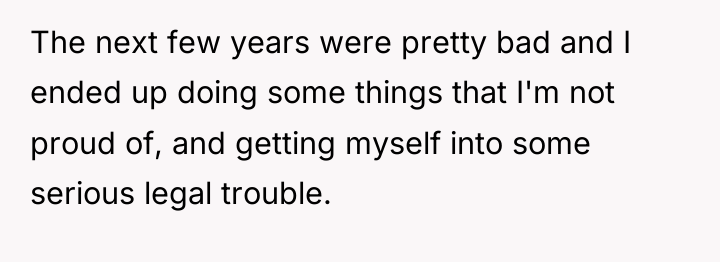The next few years were pretty bad and I ended...