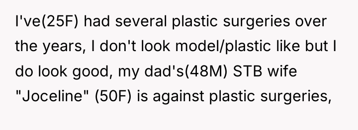 I've(25F) had several plastic surgeries over the years, I don't...