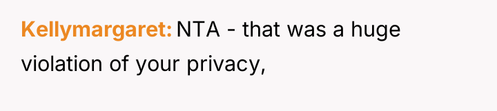 Kellymargaret NTA - that was a huge violation of your...