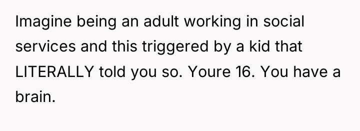 Imagine being an adult working in social services and this...